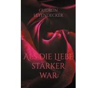 Als Die Liebe Stärker War