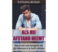 Als hij afstand neemt: Wat te doen als hij je negeert en afstand neemt; Hoe je ervoor zorgt dat hij aan je denkt en verliefd op je wordt; Hoe je hem terugwint