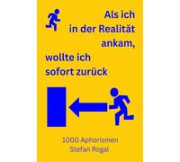 Als ich in der Realität ankam, wollte ich sofort zurück: 1000 Aphorismen