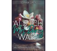 Als ich Mrs. Darcy war...: Eine Variation von Stolz und Vorurteil