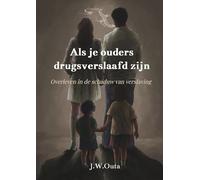 Als je ouders drugsverslaafd zijn: Overleven in de schaduw van verslaving