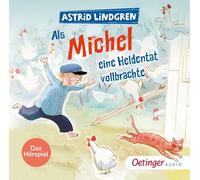 Als Michel eine Heldentat vollbrachte: Das Hörspiel