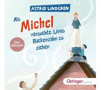 Als Michel versuchte, Linas Backenzahn zu ziehen : Das Hörspiel – Oetinger Audio