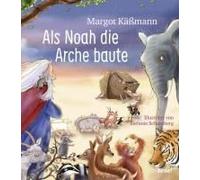 Als Noah Die Arche Baute - Ein Bilderbuch Für Kinder Ab 5 Jahren