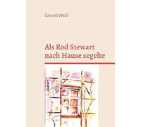 Als Rod Stewart nach Hause segelte: Erinnerungen an die Siebziger