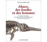 Alsace, des fossiles et des hommes: une histoire géologique de la plaine rhénan