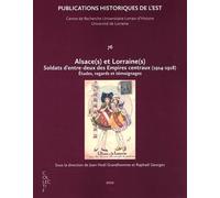 Alsace(S) Et Lorraine(S) : Soldats D'entre-Deux Des Empires Centraux (1914-1918) - Etudes, Regards Et Témoignages