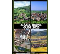 ALSACE TRAVEL GUIDE 2025