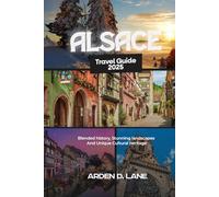 Alsace Travel Guide 2025: Blended history, Stunning landscapes And Unique Cultural heritage