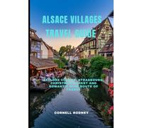 ALSACE VILLAGES TRAVEL GUIDE: Explore Colmar, Strasbourg, Christmas Market and Romantic Wine Route of France