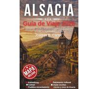 Alsacia Guía de Viaje 2026: Estrasburgo, Colmar y la vida en los pueblos explicados con claridad para primerizos curiosos, parejas, viajeros solitarios y amantes de la gastronomía y el vino