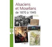Alsaciens et Mosellans de 1870 à 1945 Sandrine Heiser (Auteur), Édouard Vasseur (Auteur)