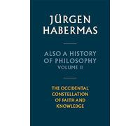 Also a History of Philosophy: The Occidental Constellation of Faith and Knowledge