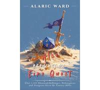 Also Brauchst du eine Quest: Über 1.400 Abenteueraufhänger, Nebenquests und Dungeon-Ideen für Fantasy-RPGs