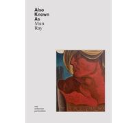 Also Known As Man Ray - Une Collection Particulière