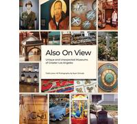 Also On View Unique and Unexpected Museums of Greater Los Angeles - Todd Lerew - Angel City Press - ebook (ePub) - Livre