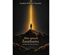 Also sprach Zarathustra: Ein Buch für Alle und Keinen