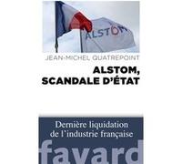 Alstom, scandale d'État Jean-Michel Quatrepoint (Auteur)