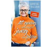 Greta Silver – Alt genug, um mich jung zu fühlen – Poche
