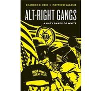 Alt-Right Gangs Shannon E. Reid Matthew Valasik (Auteur)
