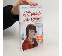 Marianne Koch Alt werde ich später: Neue Wege, um geistig und körperlich (Poche)