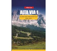 ALTA VIA 1 GUIDA ESCURSIONISTICA 2026-2027: Guasti delle tappe, prenotazioni rifugio, consigli per la stagione intermedia, sentieri nascosti e costi affidabili per escursionisti alpini indipendenti