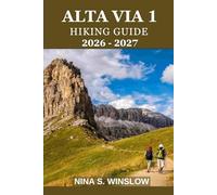 ALTA VIA 1 HIKING GUIDE 2026 - 2027: A complete stage-by-stage guide to the Dolomites’ classic hut-to-hut trek