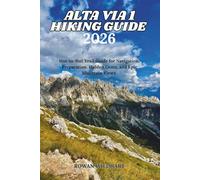 Alta Via 1 Hiking Guide 2026: Hut-to-Hut Trail Guide for Navigation, Preparation, Hidden Gems, and Epic Mountain Views.