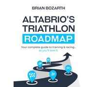 AltaBrio's Triathlon Roadmap: Your complete guide to Training & Racing… so you’ll love it.