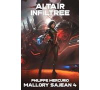ALTAÏR INFILTRÉE: Space Opera et Aventure - MALLORY SAJEAN 4