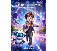 Altair’s Neon Network Adventure: A Journey into the World of AI, Networks, and Smart Cities (Altair's Adventures Book 3)