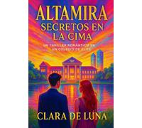 Altamira: Secretos en la Cima: Un thriller romántico en el Colegio de Élite