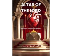 Altar Of The Lord: A Dwelling Place for God's Presence