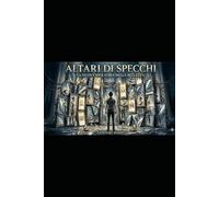 ALTARI DI SPECCHI: La nuova idolatria della bellezza