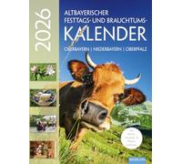 Altbayerischer Festtags- und Brauchtumskalender 2026: Oberbayern - Niederbayern - Oberpfalz. Mit Mond-, Aussaat- und Pflanzkalender.
