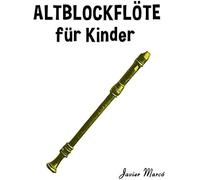 Altblockfloete Fuer Kinder: Weihnachtslieder, Klassische Musik, Kinderlieder, Traditionelle Lieder Und Volkslieder!
