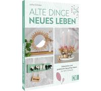 Alte Dinge, neues Leben: Dekorative und praktische Upcycling-Ideen für dein Zuhause