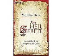 Monika Herz Alte Heilgebete: Gesundheit für Körper und Geist (Poche)