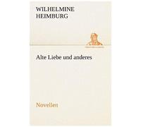 Alte Liebe Und Anderes. Novellen