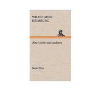 Alte Liebe Und Anderes. Novellen