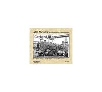 Alte Meister Der Eisenbahn-Fotographie: Gerhard Illner