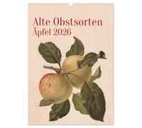 Alte Obstsorten - Äpfel 2026 (Wandkalender 2026 DIN A3 hoch), CALVENDO Monatskalender: Alte Obstsorten werden in historischen Farblithographien ... Lust auf das Ausprobieren im eigenen Garten.