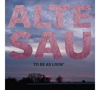 Alte Sau - To Be As Livin'