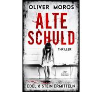 Alte Schuld: Ein Edel & Stein Thriller
