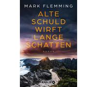 Alte Schuld wirft lange Schatten Roman | Ein Traumurlaub auf Madeira wird für eine Gruppe von Freunden zur tödlichen Falle - Mark Flemming - Knaur eBook - ebook (ePub) - Livre