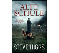 Alte Schule: Ein Fall für Albert und Rex, Buch 3