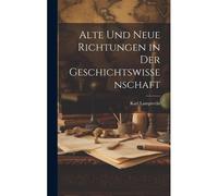 Alte Und Neue Richtungen In Der Geschichtswissenschaft