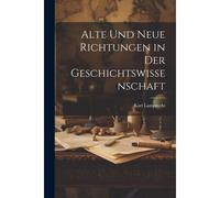 Alte Und Neue Richtungen In Der Geschichtswissenschaft