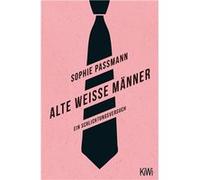 Alte weisse Männer: ein Schlichtungsversuch | Sophie Passmann Sophie Passmann (Auteur)
