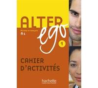 Alter Ego 1 - Cahier d'activités (A1) Annie Berthet (Auteur), Monique Waendendries (Auteur), Béatrix Sampsonis (Auteur), Catherine Hugot (Auteur)
